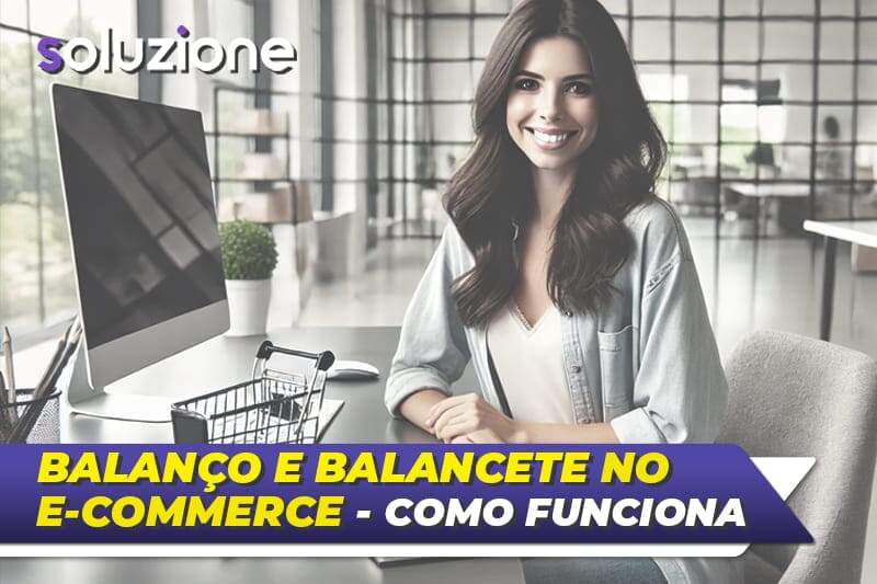 Balanço e Balancete no E-commerce como funciona - Imagem de uma jovem empresária de loja virtual