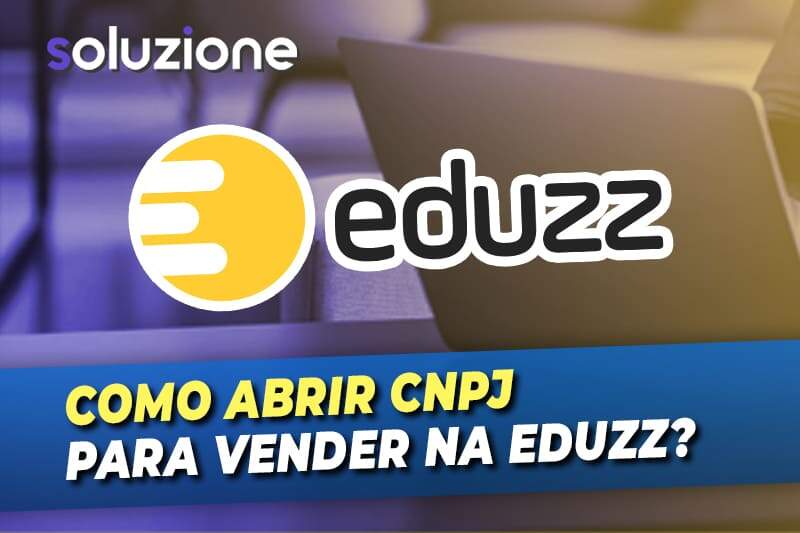 CNPJ para Vender na Eduzz - Como abrir CNPJ para venda de infoprodutos na plataforma digital Eduzz